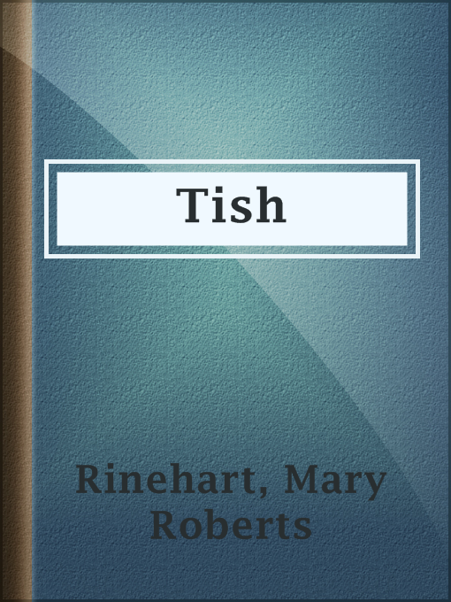 Title details for Tish by Mary Roberts Rinehart - Available